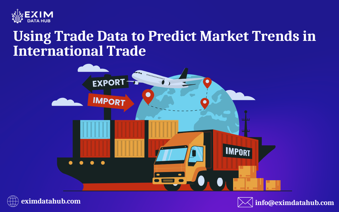 Using Trade Data to Predict Market Trends in International Trade