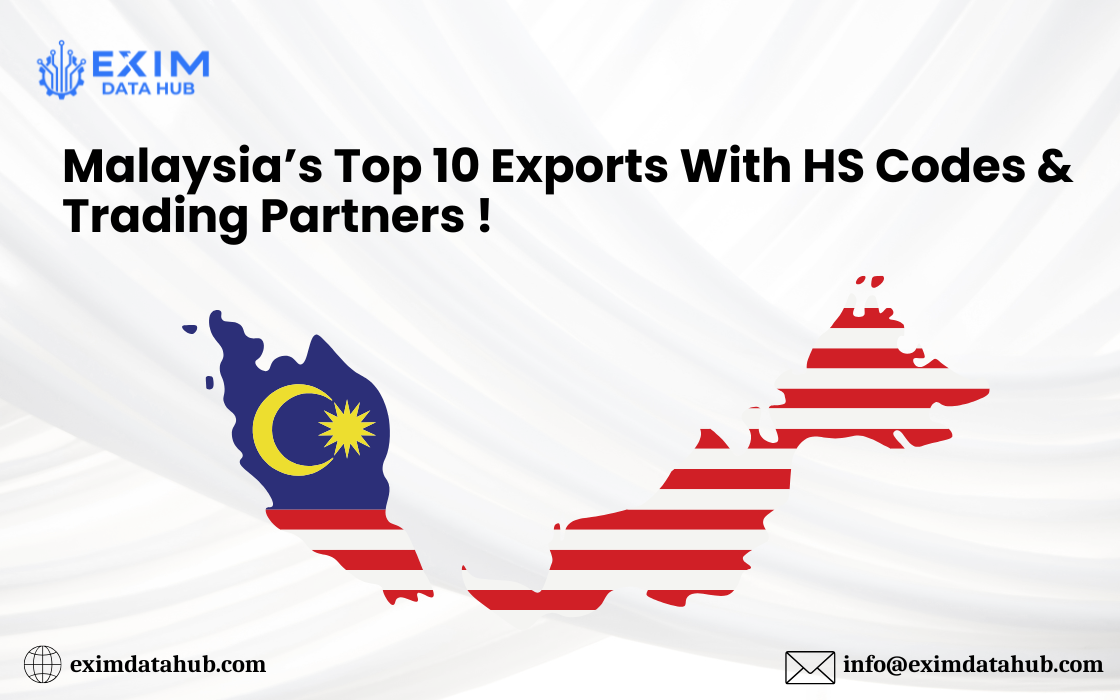 Malaysia’s Top 10 Exports With HS Codes & Trading Partners !