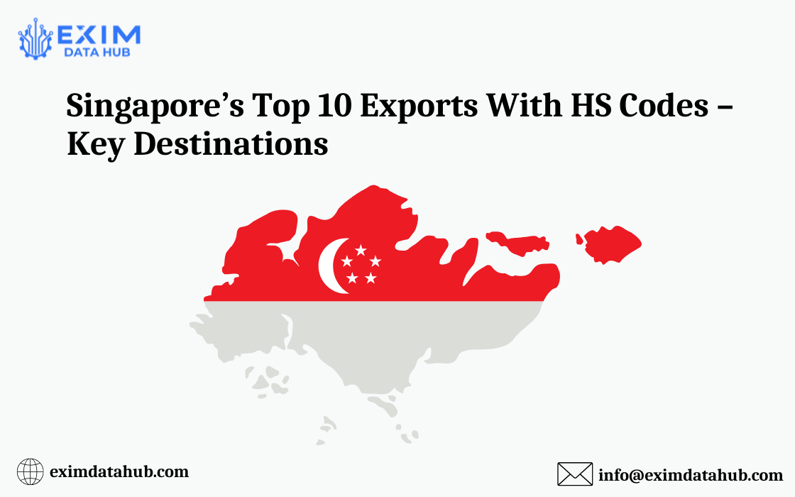Singapore’s Top 10 Exports With HS Codes – Key Destinations 