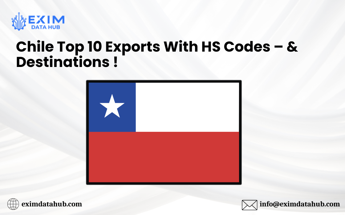 Chile Top 10 Exports With HS Codes – & Destinations !