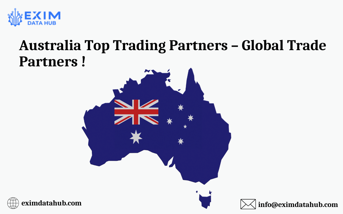 Australia Top Trading Partners – Global Trade Partners !